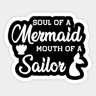 Mermaid - Soul of a mermaid mouth of a sailor Sticker